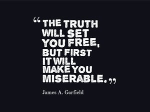 truth-quote_the-truth-will-set-you-free-but-first-it-will-makes-you-miserable-65a07